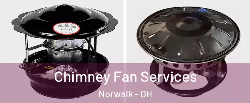  Chimney Fan Services Norwalk - OH