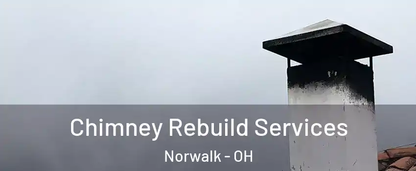  Chimney Rebuild Services Norwalk - OH