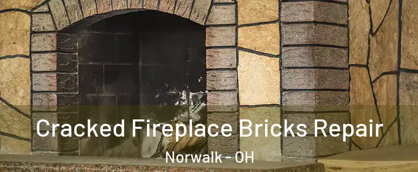 Cracked Fireplace Bricks Repair Norwalk - OH