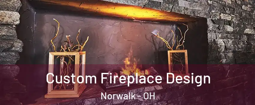 Custom Fireplace Design Norwalk - OH