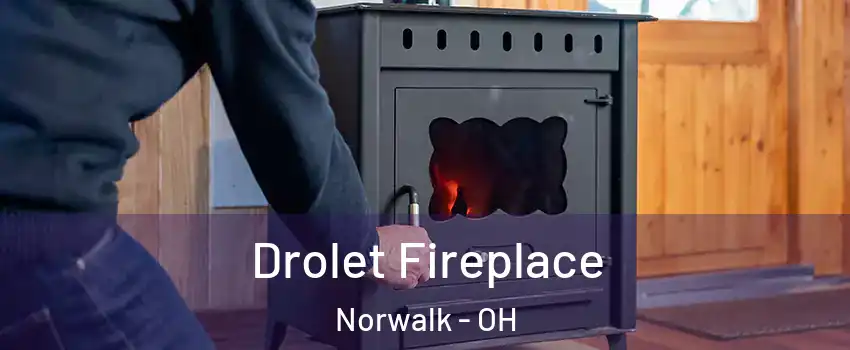  Drolet Fireplace Norwalk - OH