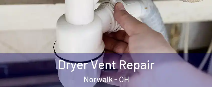  Dryer Vent Repair Norwalk - OH