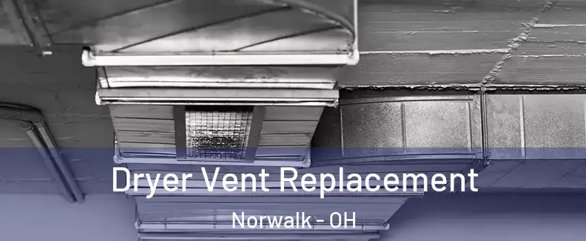  Dryer Vent Replacement Norwalk - OH