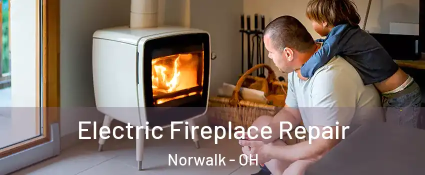 Electric Fireplace Repair Norwalk - OH