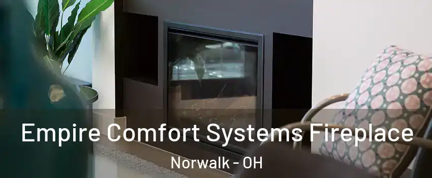  Empire Comfort Systems Fireplace Norwalk - OH