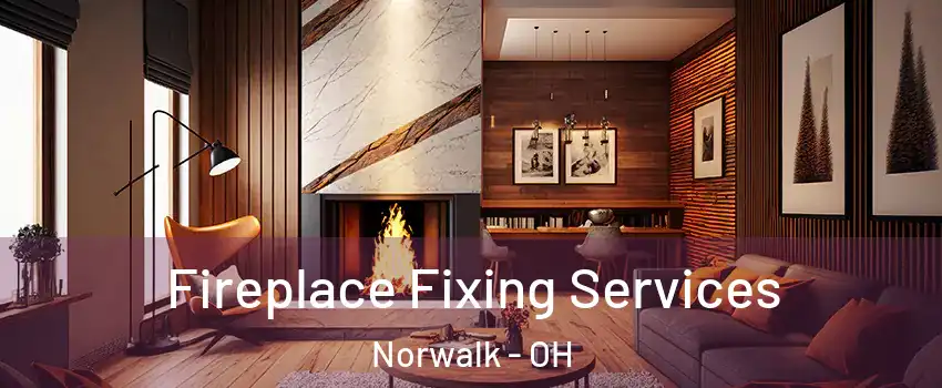  Fireplace Fixing Services Norwalk - OH