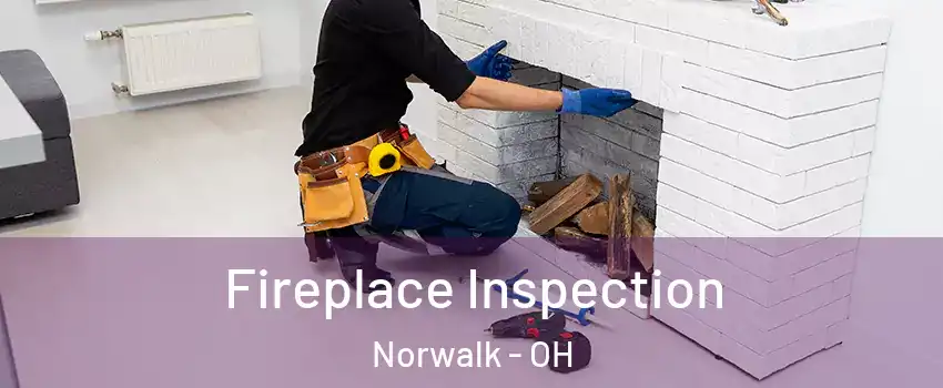  Fireplace Inspection Norwalk - OH