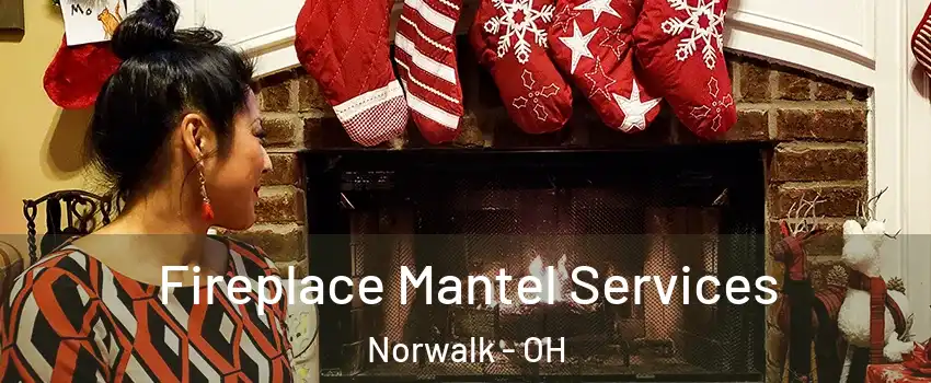  Fireplace Mantel Services Norwalk - OH