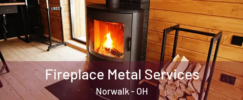  Fireplace Metal Services Norwalk - OH