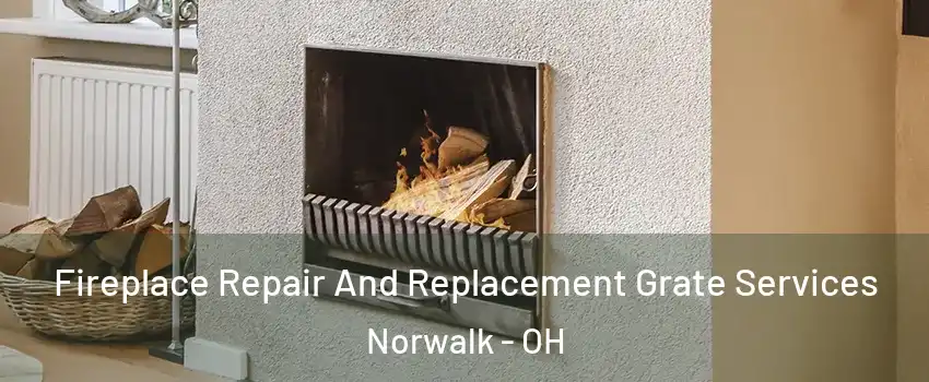  Fireplace Repair And Replacement Grate Services Norwalk - OH