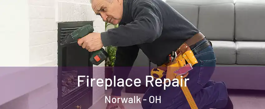 Fireplace Repair Norwalk - OH