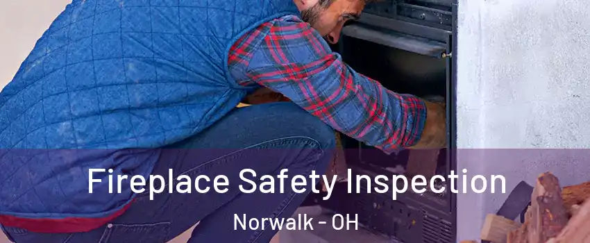 Fireplace Safety Inspection Norwalk - OH