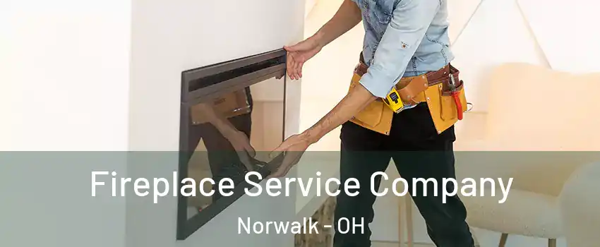  Fireplace Service Company Norwalk - OH