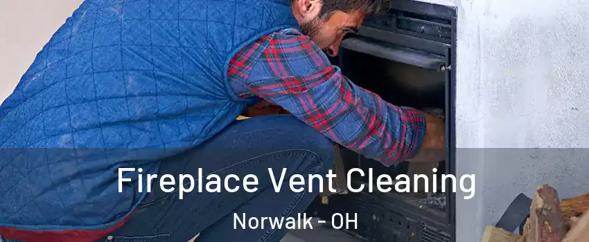  Fireplace Vent Cleaning Norwalk - OH