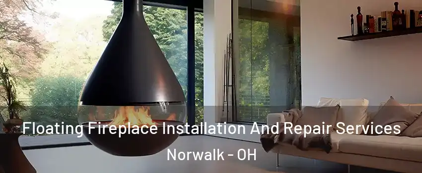  Floating Fireplace Installation And Repair Services Norwalk - OH