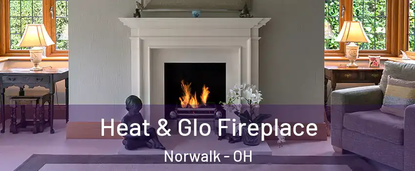 Heat & Glo Fireplace Norwalk - OH