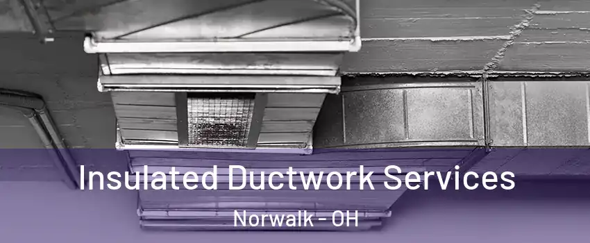  Insulated Ductwork Services Norwalk - OH