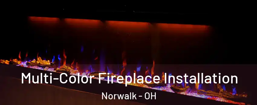 Multi-Color Fireplace Installation Norwalk - OH