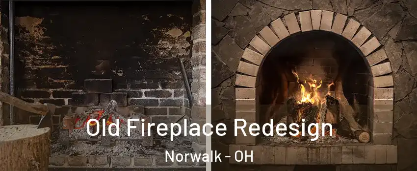  Old Fireplace Redesign Norwalk - OH