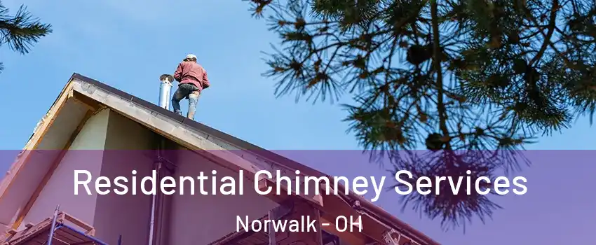 Residential Chimney Services Norwalk - OH