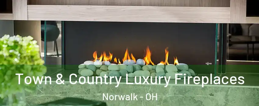 Town & Country Luxury Fireplaces Norwalk - OH