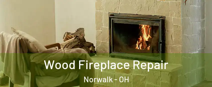  Wood Fireplace Repair Norwalk - OH