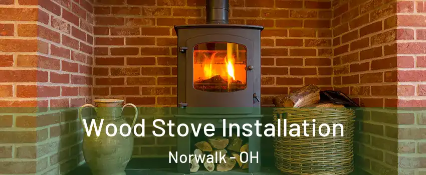  Wood Stove Installation Norwalk - OH